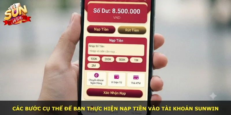 Các bước cụ thể để bạn thực hiện nạp tiền vào tài khoản Sunwin