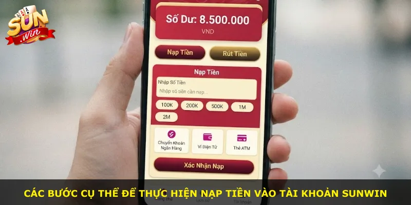 Các bước cụ thể để thực hiện nạp tiền vào tài khoản Sunwin