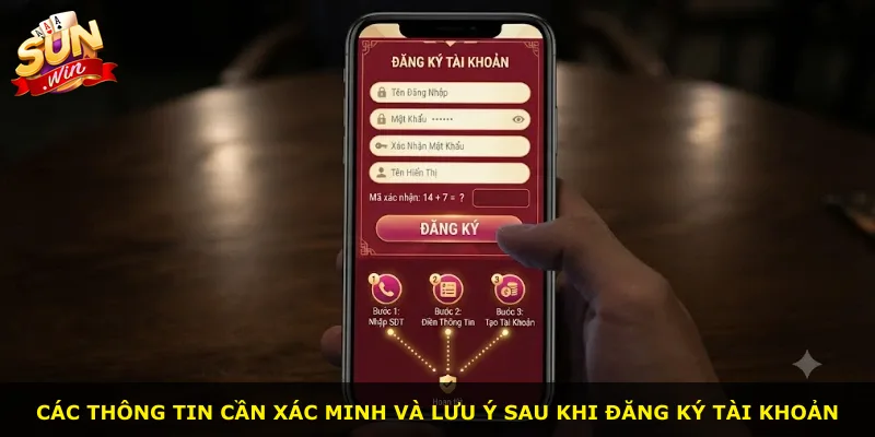 Các thông tin cần xác minh và lưu ý sau khi đăng ký tài khoản