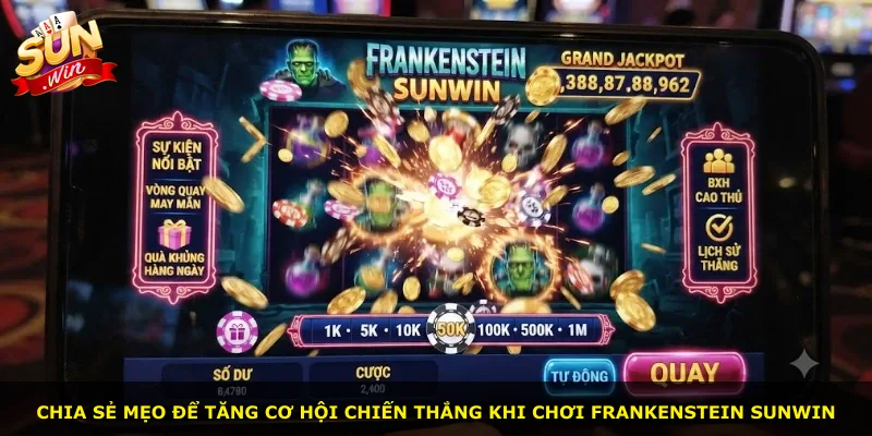 Chia sẻ mẹo để tăng cơ hội chiến thắng khi chơi Frankenstein Sunwin
