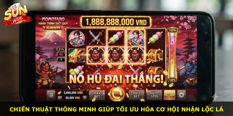 Chiến thuật thông minh giúp tối ưu hóa cơ hội nhận lộc lá