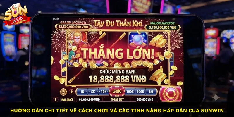 Hướng dẫn chi tiết về cách chơi và các tính năng hấp dẫn của Sunwin