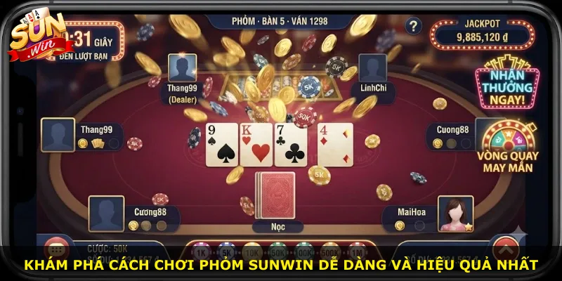Khám phá cách chơi phỏm Sunwin dễ dàng và hiệu quả nhất
