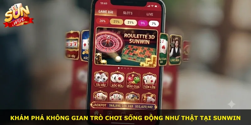 Khám phá không gian trò chơi sống động như thật tại Sunwin