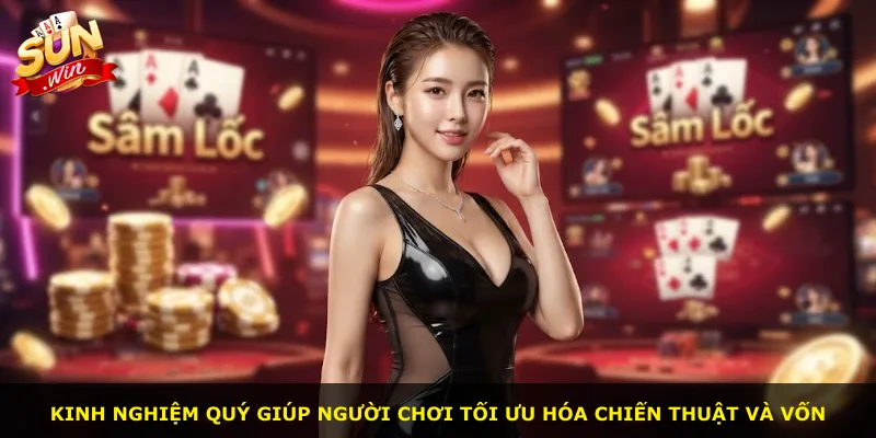 Kinh nghiệm quý giúp người chơi tối ưu hóa chiến thuật và vốn
