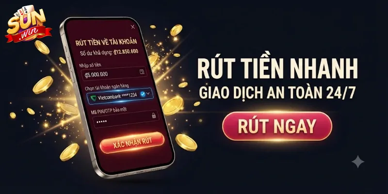 Rút Tiền Sunwin Nhanh Chóng, An Toàn Và Hướng Dẫn Chi Tiết Từng Bước