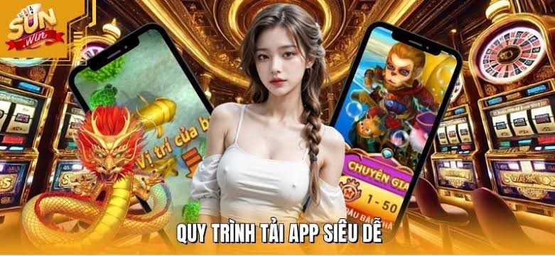 Quy trình tải app SUNWIN về điện thoại di động