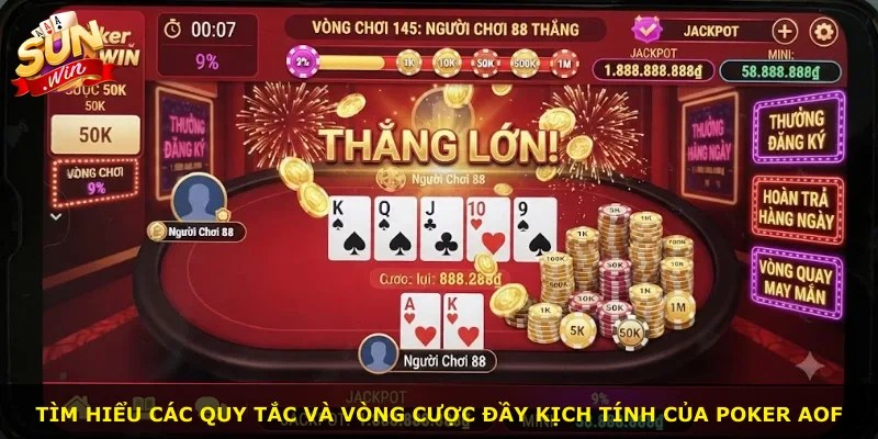 Tìm hiểu các quy tắc và vòng cược đầy kịch tính của Poker AOF