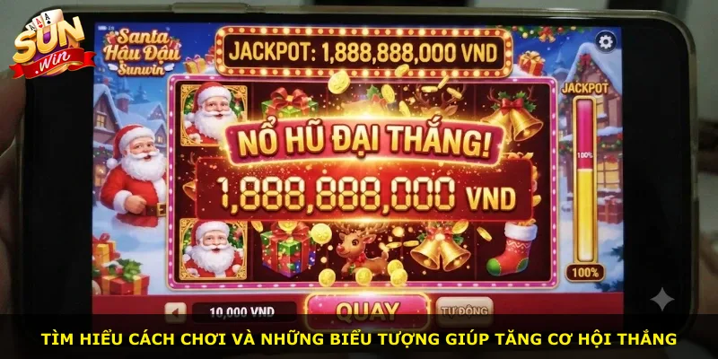 Tìm hiểu cách chơi và những biểu tượng giúp tăng cơ hội thắng