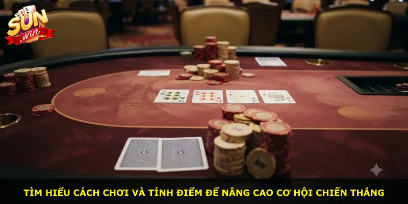 Tìm hiểu cách chơi và tính điểm để nâng cao cơ hội chiến thắng