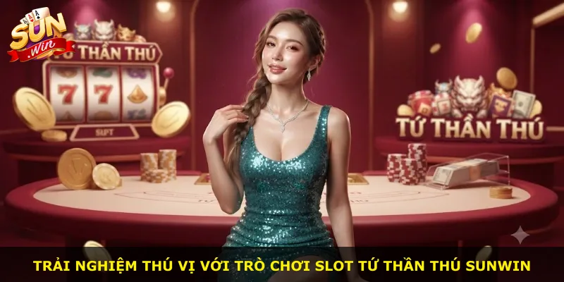 Trải nghiệm thú vị với trò chơi slot Tứ Thần Thú Sunwin